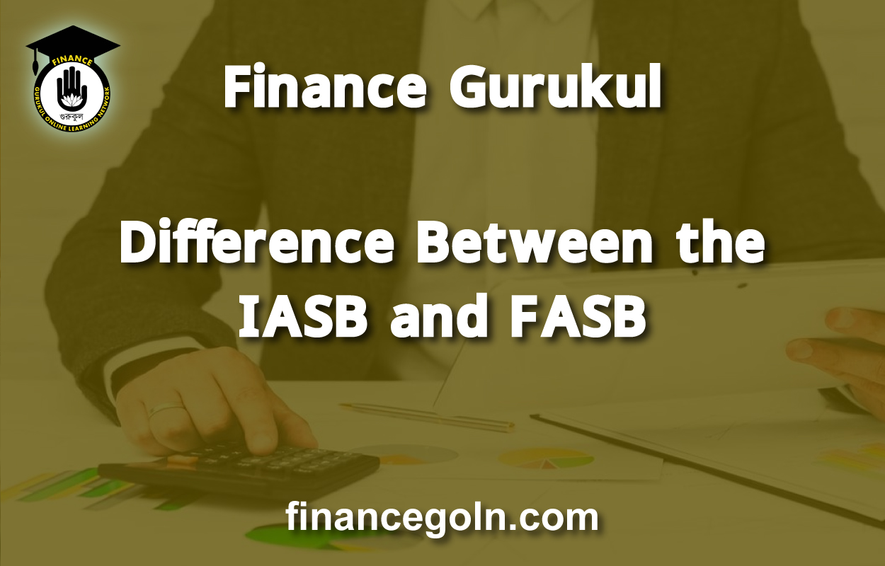 Difference Between the IASB and FASB