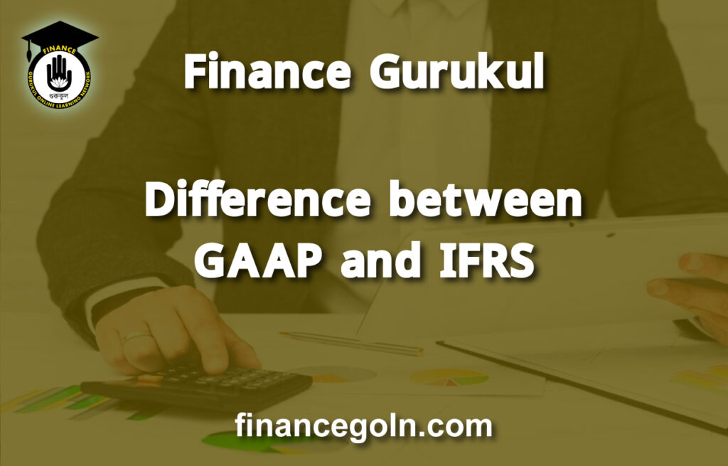 Difference between GAAP and IFRS