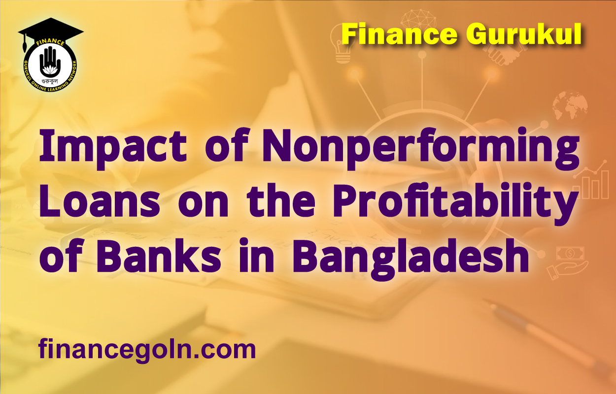 Impact of Nonperforming Loans on the Profitability of Banks in Bangladesh